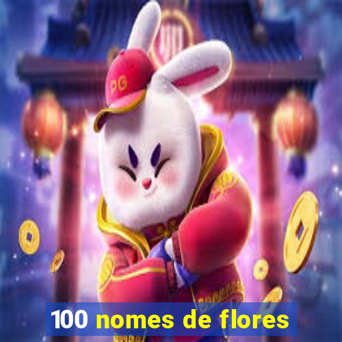 100 nomes de flores